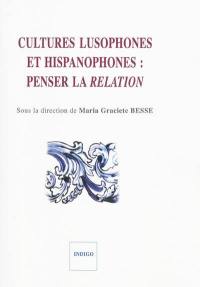 Cultures lusophones et hispanophones : penser la relation