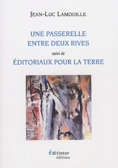 Une passerelle entre deux rives. Editoriaux pour la terre