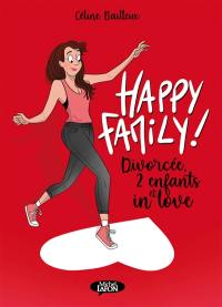 Happy family !. Divorcée, 2 enfants et in love