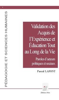 Validation des acquis de l'expérience et éducation tout au long de la vie : paroles d'acteurs politiques et sociaux