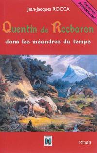 Quentin de Rocbaron dans les méandres du temps