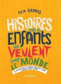 Histoires pour les enfants qui veulent changer le monde. Vol. 3. Les destins de filles et de garçons comme tout le monde et pourtant hors du commun