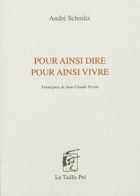 Pour ainsi dire, pour ainsi vivre