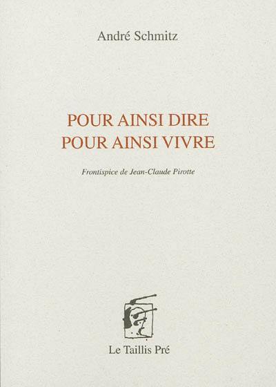 Pour ainsi dire, pour ainsi vivre