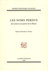 Les noms perdus : des sources aux pertes de la Meuse