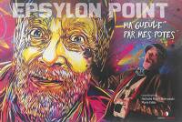 Epsylon point : ma gueule par mes potes