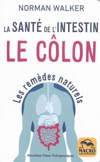 Le côlon : la santé de l'intestin : les remèdes naturels