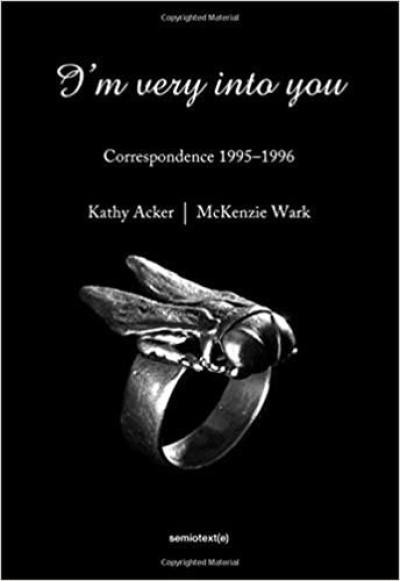 Kathy Acker I´m Very into You : Correspondance 1995-1996