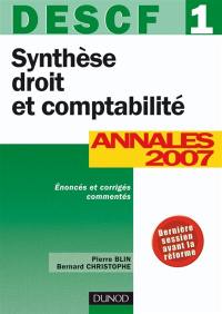 Synthèse droit et comptabilité, DESCF 1 : annales 2007 : énoncés et corrigés commentés