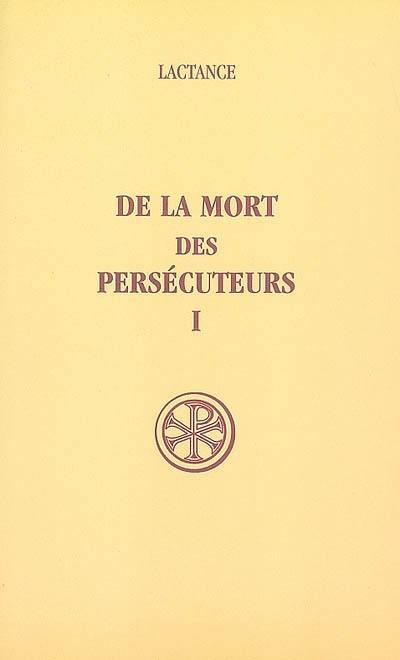 De la mort des persécuteurs. Vol. 1