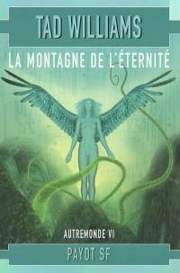 Autremonde. Vol. 6. La montagne de l'éternité