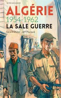 Algérie, 1954-1962 : la sale guerre