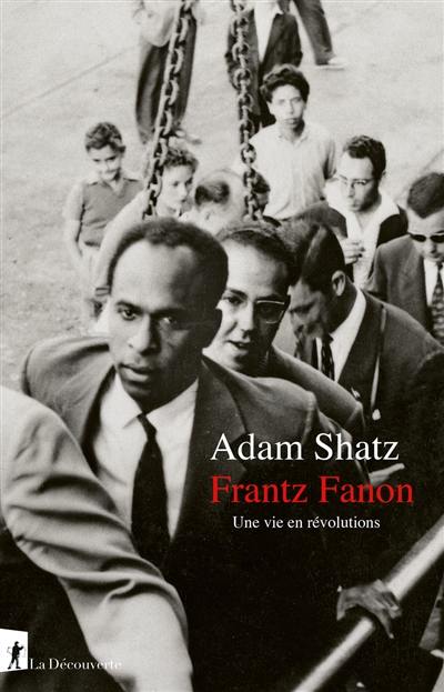 Frantz Fanon : une vie en révolutions