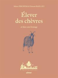 Elever des chèvres et faire son fromage