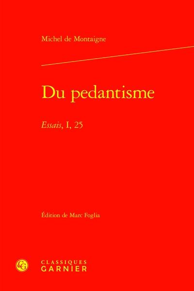 Du pédantisme : Essais, I, 25