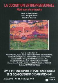 Revue internationale de psychosociologie et de gestion des comportements organisationnels, n° 44. La cognition entrepreneuriale : méthodes de recherche