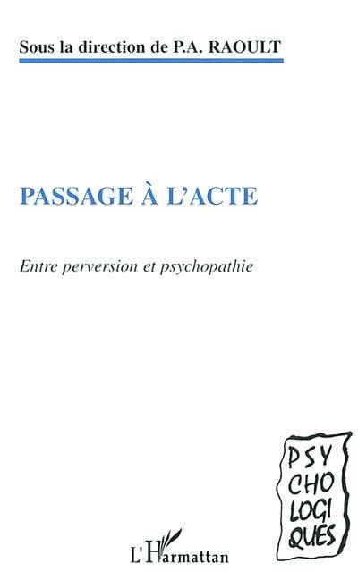 Passage à l'acte : entre perversion et psychopathie