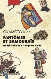 Hanshichi mène l'enquête à Edo. Fantômes et samouraïs