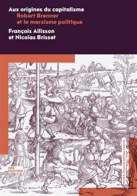 Aux origines du capitalisme : Robert Brenner et le marxisme politique. Propriété et progrès : quand Adam Smith faisait fausse route