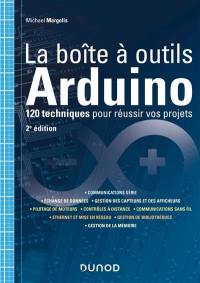 La boîte à outils Arduino : 120 techniques pour réussir vos projets