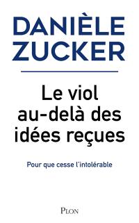 Le viol au-delà des idées reçues : pour que cesse l'intolérable