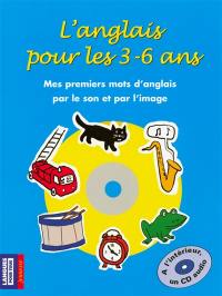 L'anglais pour les 3-6 ans : mes premiers mots d'anglais par le son et l'image