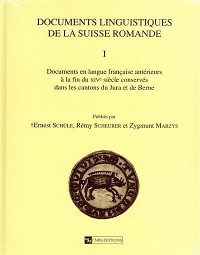 Documents linguistiques de la Suisse romande. Vol. 1. Documents en langue française antérieurs à la fin du XIVe siècle conservés dans les cantons du Jura et de Berne