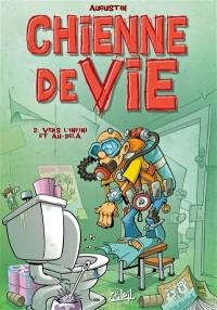 Chienne de vie. Vol. 2. Vers l'infini et au-delà