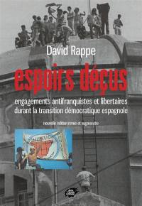 Espoirs déçus : engagements antifranquistes et libertaires durant la transition démocratique espagnole