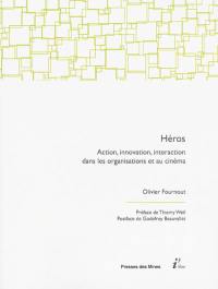 Héros : action, innovation, interaction dans les organisations et au cinéma