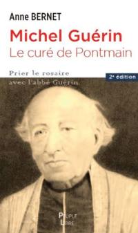 Michel Guérin : le curé de Pontmain : prier le rosaire avec l'abbé Guérin