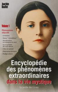 Encyclopédie des phénomènes extraordinaires de la vie mystique. Vol. 1. Phénomènes objectifs