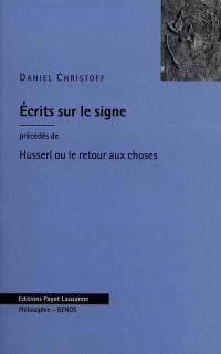 Écrits sur le signe. Husserl ou le retour aux choses