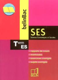 BelinBac sciences économiques et sociales, terminale ES : rappels de cours, méthodes, exercices corrigés, sujets corrigés