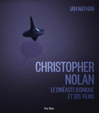 Christopher Nolan : le cinéaste iconique et ses films : officieux et non autorisé