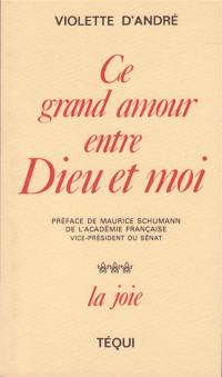 Cette histoire d'amour entre Dieu et moi. Vol. 3. Ce grand amour entre Dieu et moi : La joie