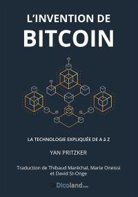 L'invention de Bitcoin : la technologie expliquée de A à Z