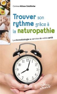 Trouver son rythme grâce à la naturopathie : la chronobiologie au service de votre santé