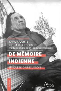 De mémoire indienne : en quête d'une vision