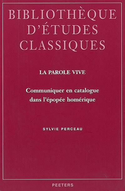 La parole vive : communiquer en catalogue dans l'épopée homérique