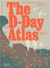 The D-Day Atlas : Anatomy of the Normandy Campaign (New Hardback ed)