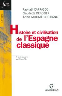 Histoire et civilisation de l'Espagne classique, 1492-1808 : à la découverte du Siècle d'Or