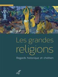 Les grandes religions : regards historique et chrétien