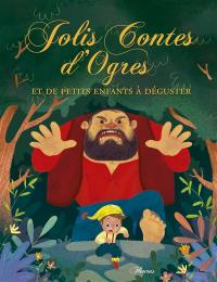 Jolis contes d'ogres et de petits enfants à déguster