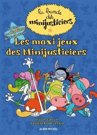 La bande des minijusticiers. Les maxi jeux des minijusticiers