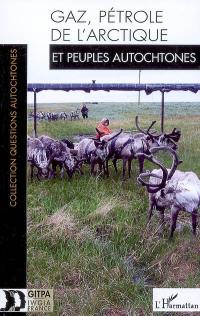 Les impacts de l'explotation du gaz et du pétrole sur les peuples autochtones de l'Arctique