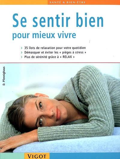 Se sentir bien pour mieux vivre : 35 îlots de relaxation pour votre quotidien, démasquer et éviter les pièges à stress, plus de sérénité grâce à RELAX