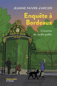 Enquête à Bordeaux. L'inconnu du jardin public