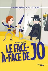 Les incroyables rencontres de Jo. Le face-à-face de Jo