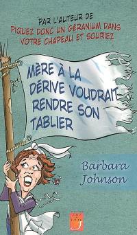 Mère à la dérive voudrait rendre son tablier